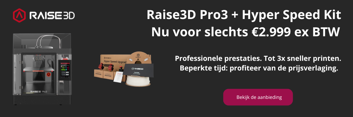 Raise3D Pro3 met Hyper Speed Upgrade Kit nu voor slechts € 2999,- ex. BTW / 